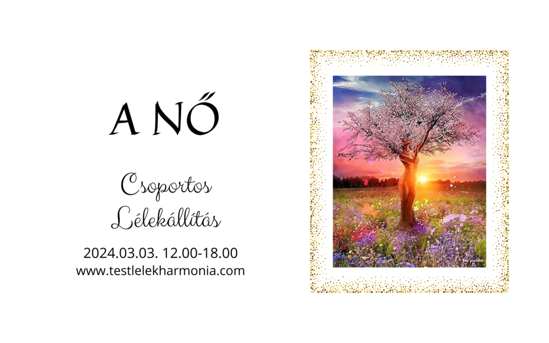 A NŐ – csoportos lélekállítás